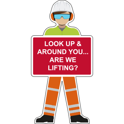Look up & around you are we lifting cut-out worker sign