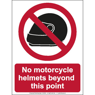 No motorcycle helmets beyond this point