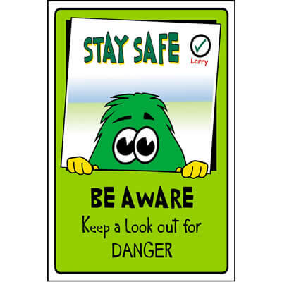 Be aware keep a look out for danger (Larry)