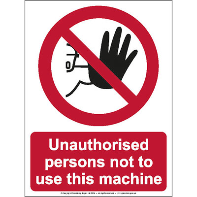 Unauthorised persons not to use this machine sign