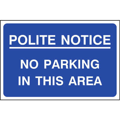 Polite notice no parking in this area