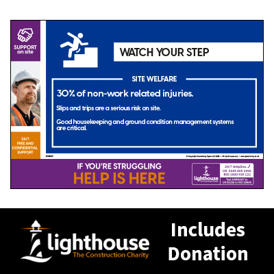 Watch your step - Site Welfare - Support on Site Sign - Including Lighthouse Charity Donation